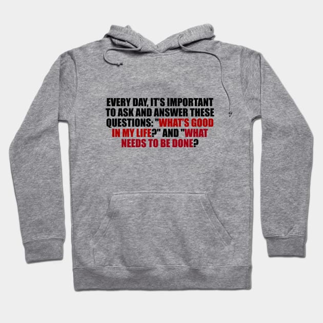 What’s good in my life and What needs to be done Hoodie by DinaShalash